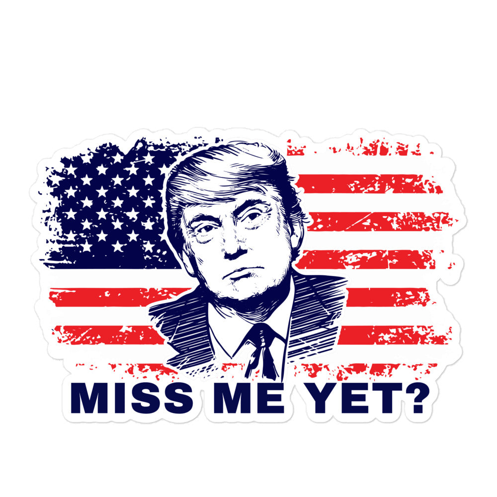 Miss Me Yet Trump sticker – The Platinum Patriot