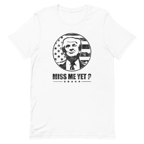 Miss Me Yet Trump T-shirt