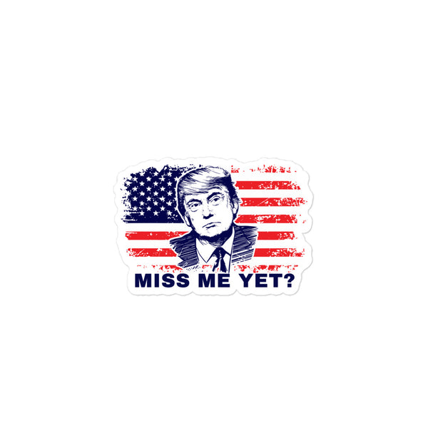 Miss Me Yet Trump sticker