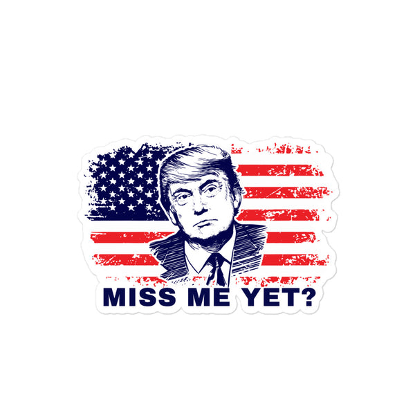 Miss Me Yet Trump sticker