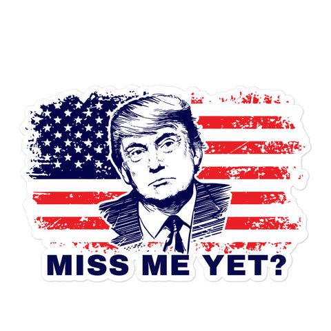 Miss Me Yet Trump sticker
