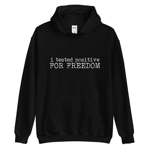I Tested Positive for Freedom Hoodie