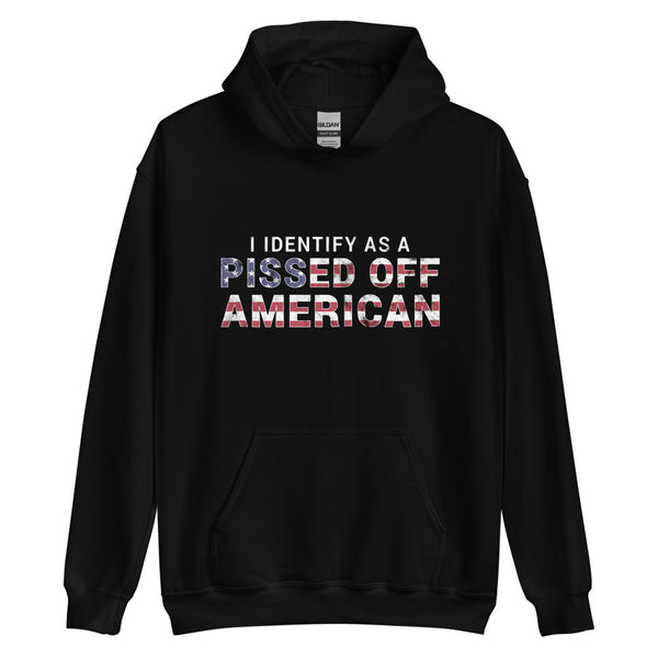 I Identify as a Pissed Off American Hoodie