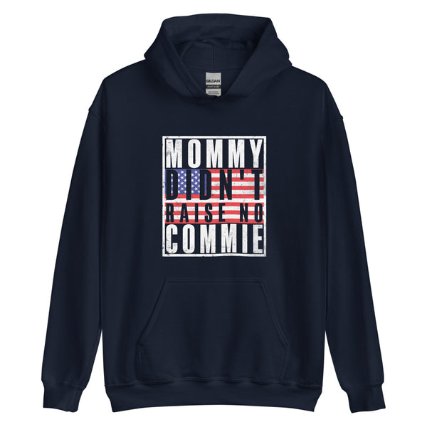 Mommy Didn't Raise No Commie Hoodie