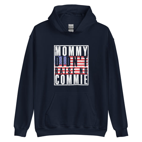 Mommy Didn't Raise No Commie Hoodie