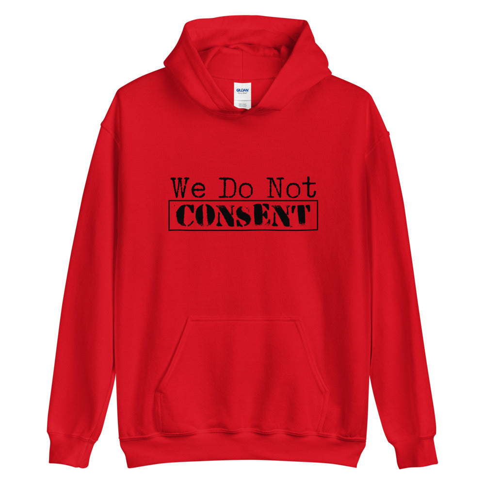 We Do Not Consent Hoodie