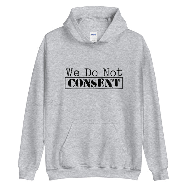 We Do Not Consent Hoodie