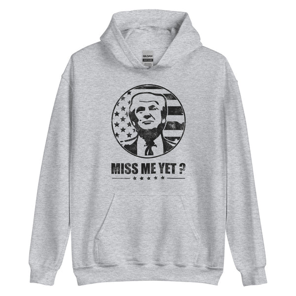 Miss Me Yet Trump Hoodie