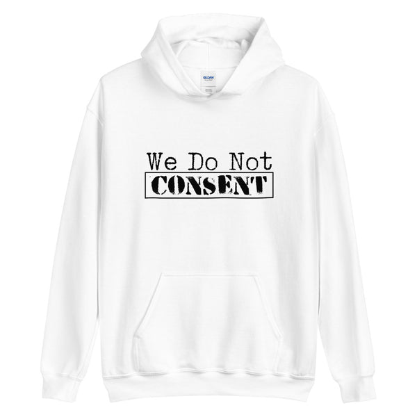 We Do Not Consent Hoodie