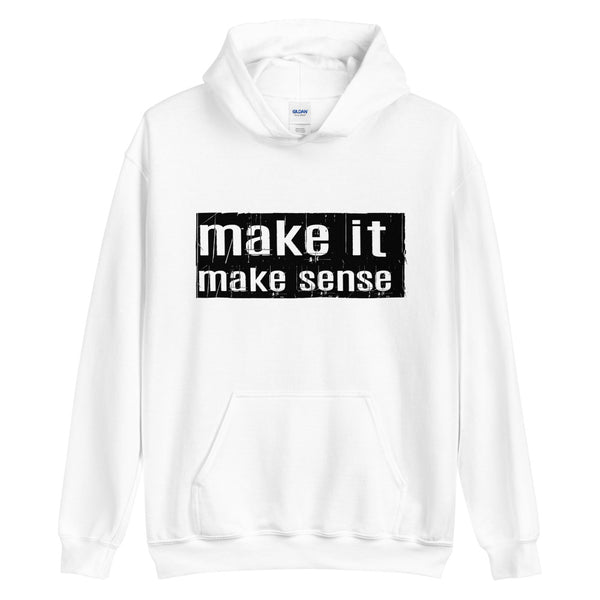 Make It Make Sense Hoodie