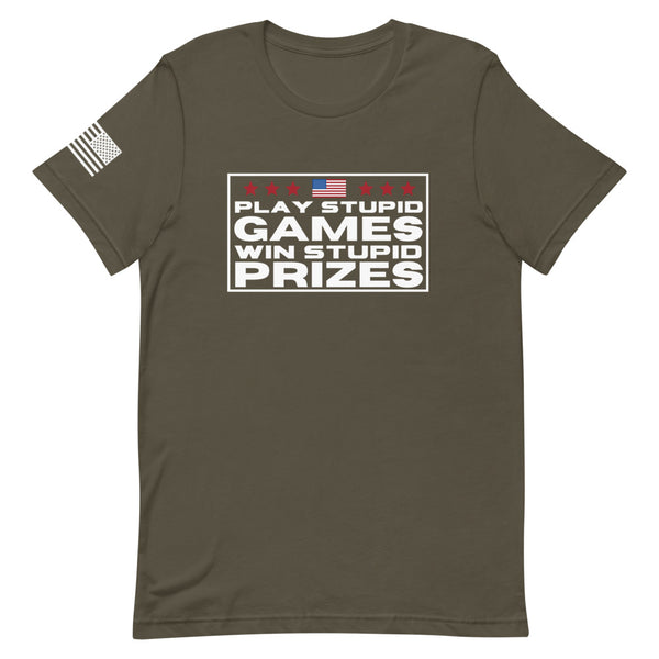 Play Stupid Games Win Stupid Prizes T-Shirt