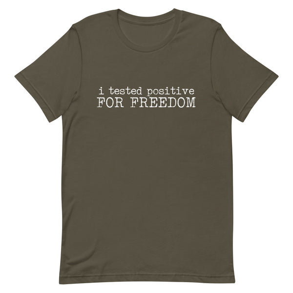 I Tested Positive for Freedom T-Shirt