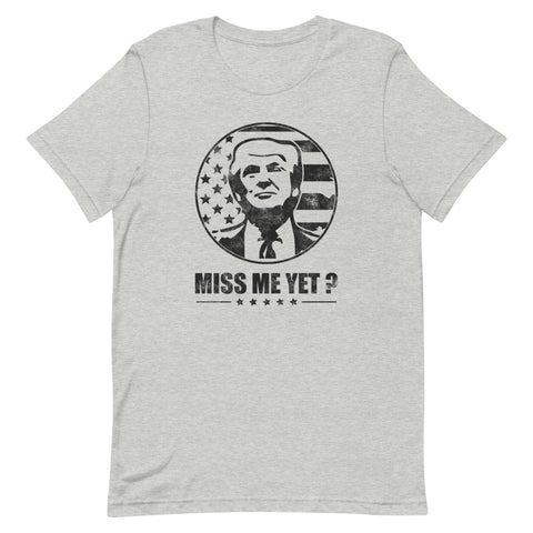 Miss Me Yet Trump T-shirt
