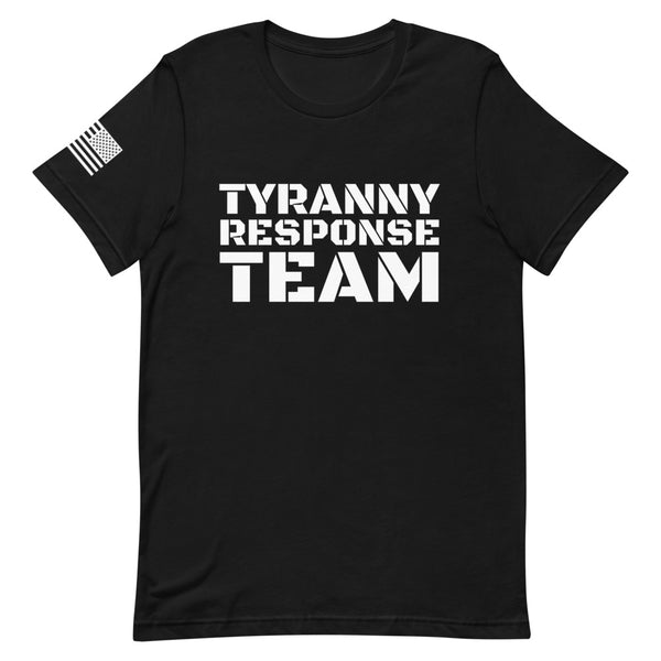 Tyranny Response Team T-Shirt