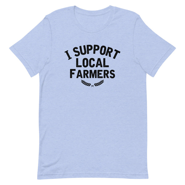 I Support Local Farmers T-shirt