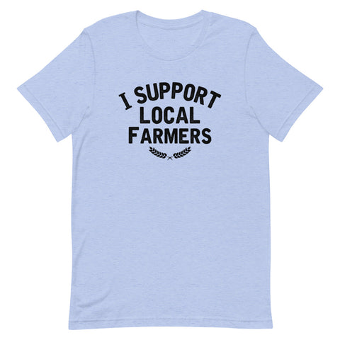 I Support Local Farmers T-shirt