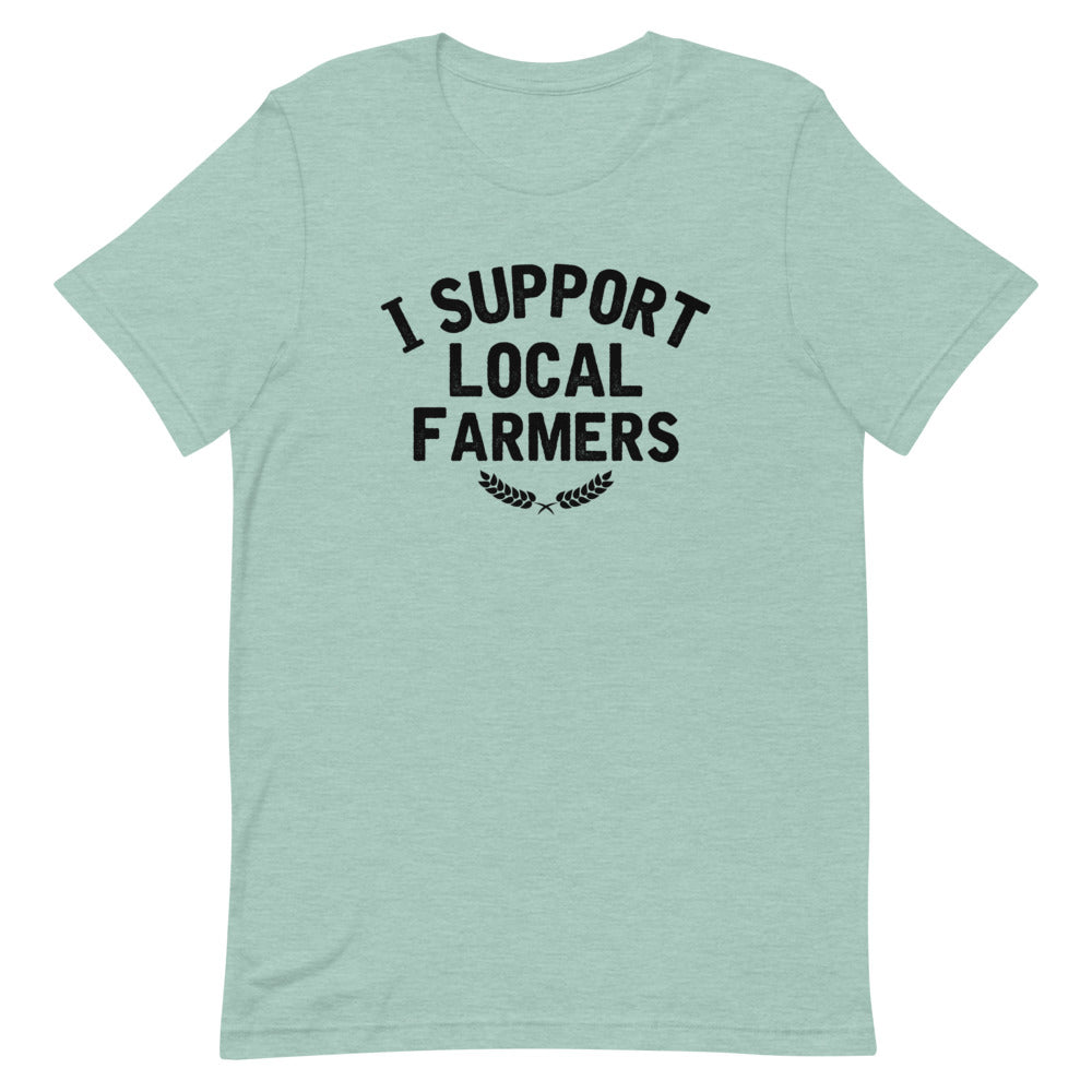 I Support Local Farmers T-shirt