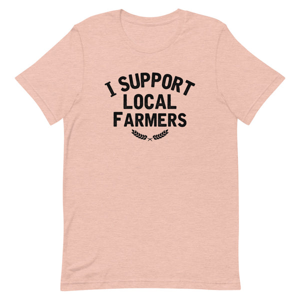 I Support Local Farmers T-shirt