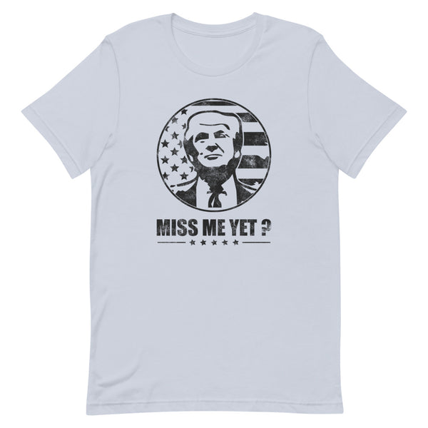 Miss Me Yet Trump T-shirt